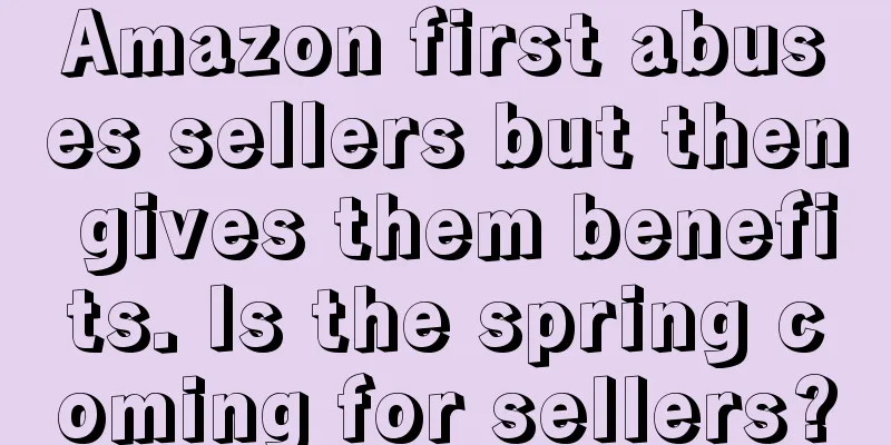 Amazon first abuses sellers but then gives them benefits. Is the spring coming for sellers?