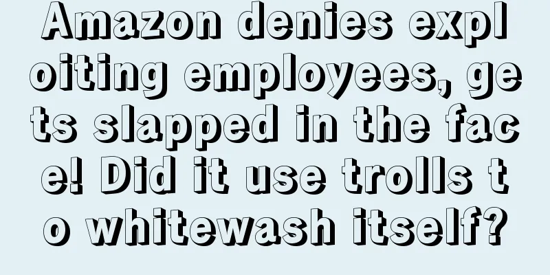 Amazon denies exploiting employees, gets slapped in the face! Did it use trolls to whitewash itself?