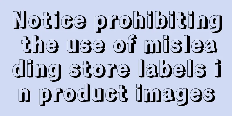 Notice prohibiting the use of misleading store labels in product images