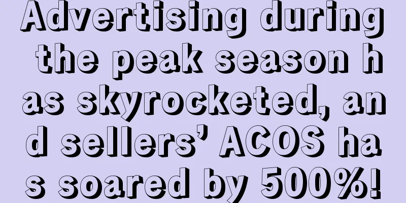 Advertising during the peak season has skyrocketed, and sellers’ ACOS has soared by 500%!