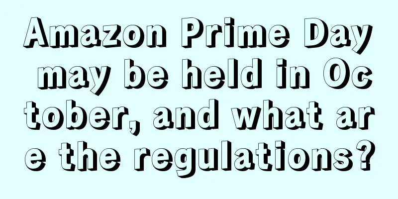 Amazon Prime Day may be held in October, and what are the regulations?