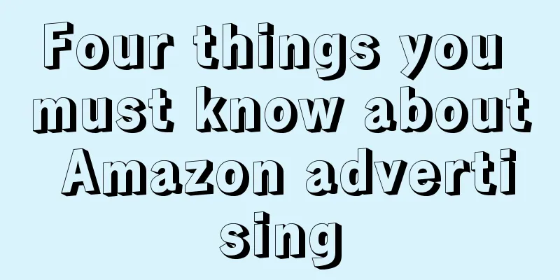 Four things you must know about Amazon advertising