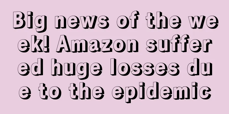 Big news of the week! Amazon suffered huge losses due to the epidemic