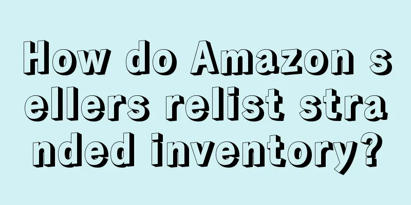How do Amazon sellers relist stranded inventory?
