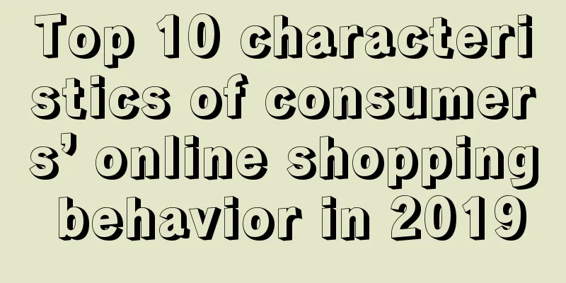 Top 10 characteristics of consumers’ online shopping behavior in 2019