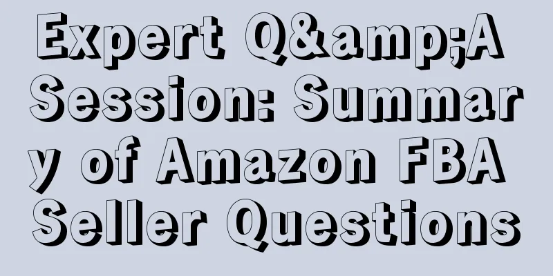 Expert Q&A Session: Summary of Amazon FBA Seller Questions
