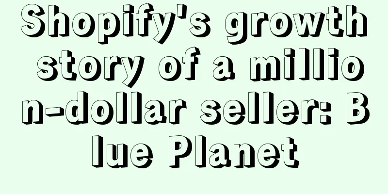 Shopify's growth story of a million-dollar seller: Blue Planet