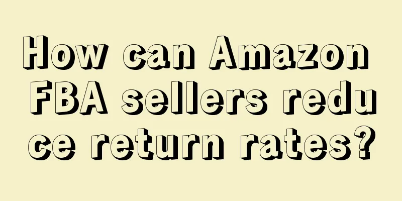 How can Amazon FBA sellers reduce return rates?