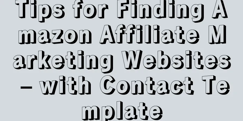Tips for Finding Amazon Affiliate Marketing Websites – with Contact Template