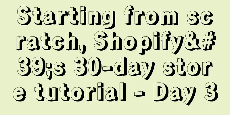 Starting from scratch, Shopify's 30-day store tutorial - Day 30
