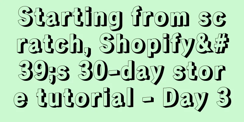 Starting from scratch, Shopify's 30-day store tutorial - Day 3