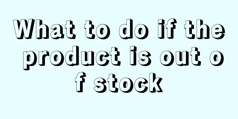 What to do if the product is out of stock
