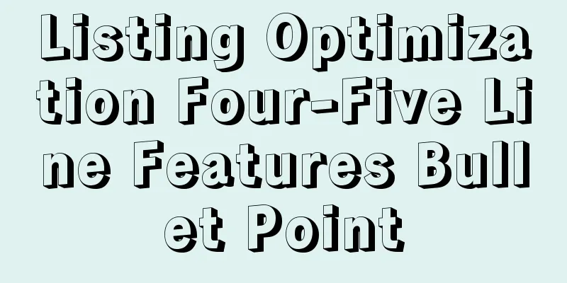Listing Optimization Four-Five Line Features Bullet Point