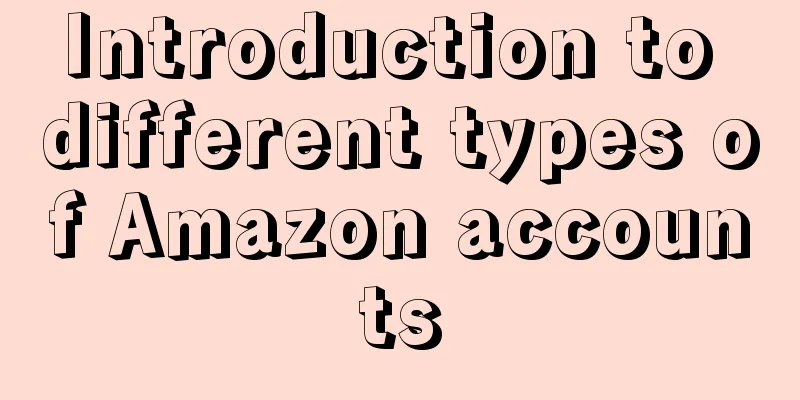 Introduction to different types of Amazon accounts