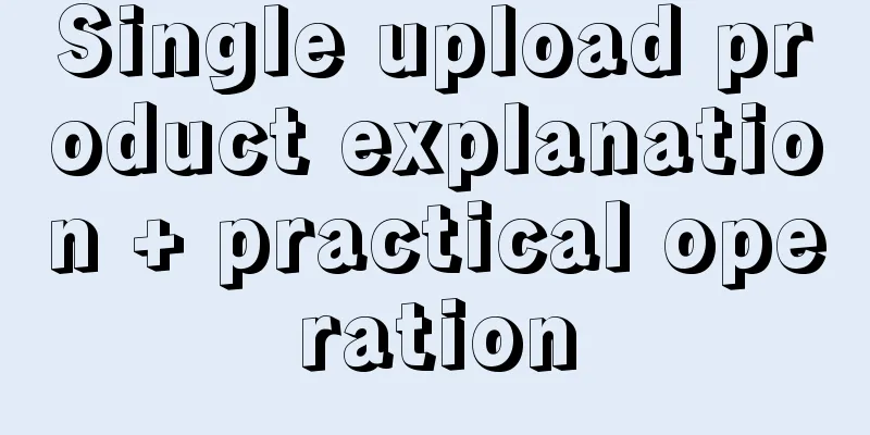 Single upload product explanation + practical operation