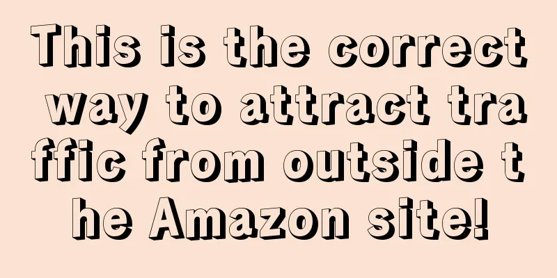 This is the correct way to attract traffic from outside the Amazon site!