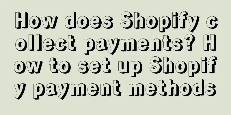 How does Shopify collect payments? How to set up Shopify payment methods