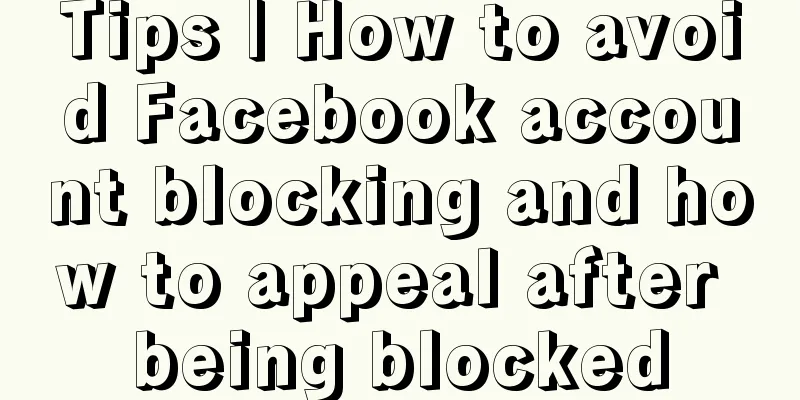 Tips | How to avoid Facebook account blocking and how to appeal after being blocked
