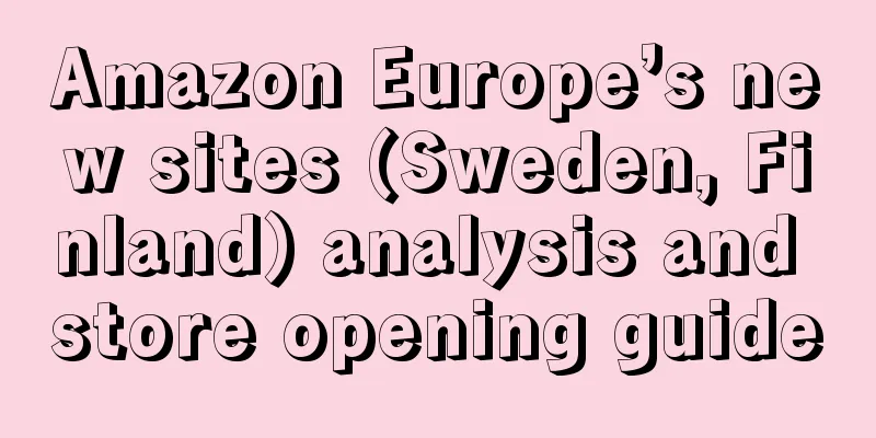 Amazon Europe’s new sites (Sweden, Finland) analysis and store opening guide