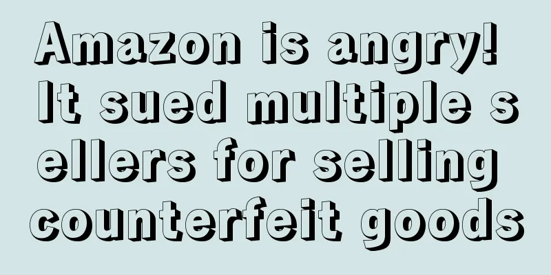 Amazon is angry! It sued multiple sellers for selling counterfeit goods