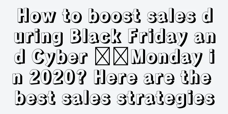 How to boost sales during Black Friday and Cyber ​​Monday in 2020? Here are the best sales strategies