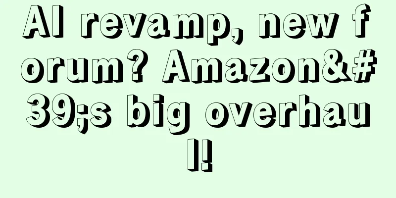 AI revamp, new forum? Amazon's big overhaul!