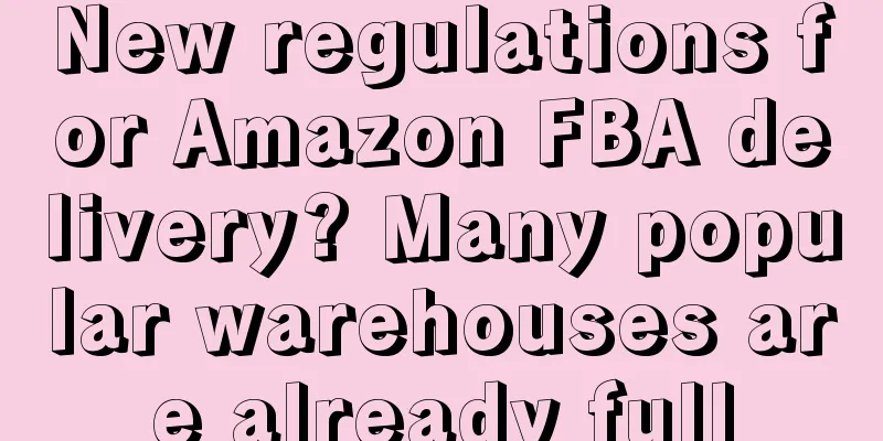 New regulations for Amazon FBA delivery? Many popular warehouses are already full