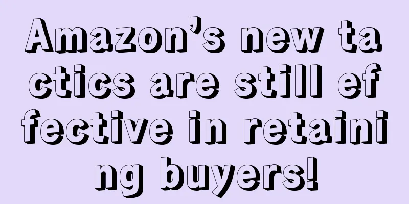 Amazon’s new tactics are still effective in retaining buyers!