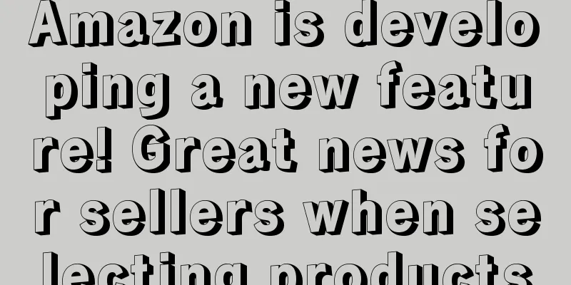 Amazon is developing a new feature! Great news for sellers when selecting products
