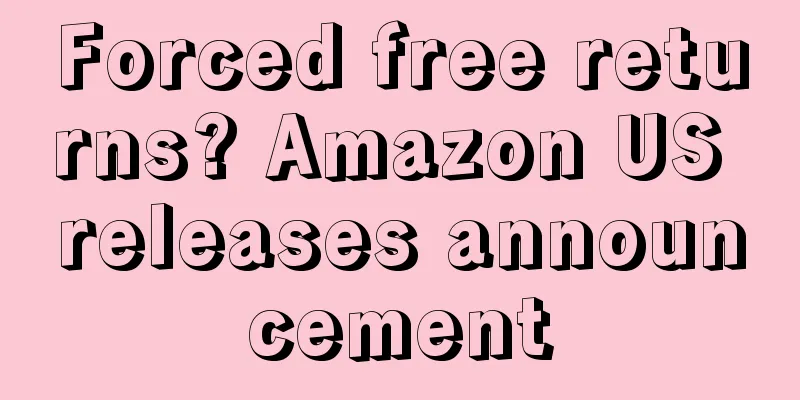 Forced free returns? Amazon US releases announcement