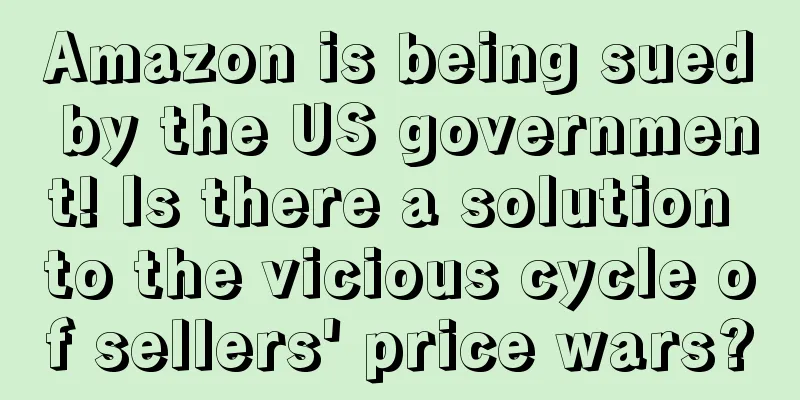 Amazon is being sued by the US government! Is there a solution to the vicious cycle of sellers' price wars?