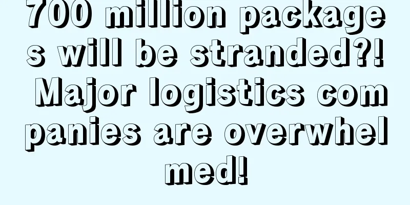 700 million packages will be stranded?! Major logistics companies are overwhelmed!