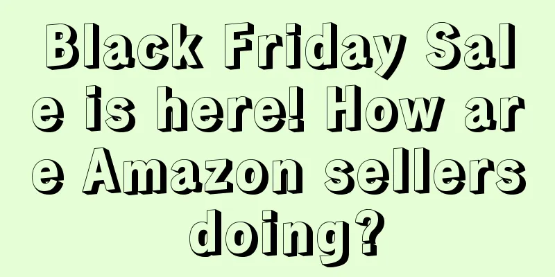 Black Friday Sale is here! How are Amazon sellers doing?