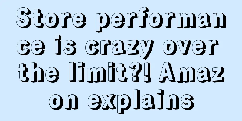 Store performance is crazy over the limit?! Amazon explains