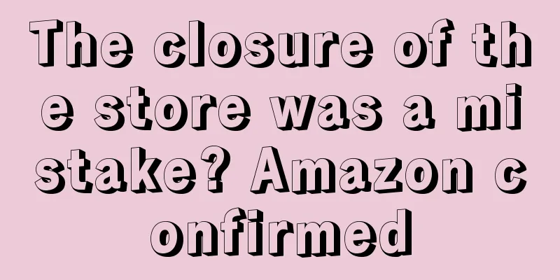 The closure of the store was a mistake? Amazon confirmed