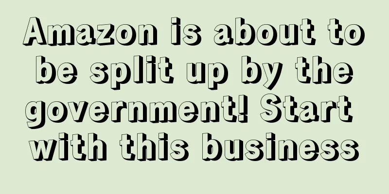 Amazon is about to be split up by the government! Start with this business