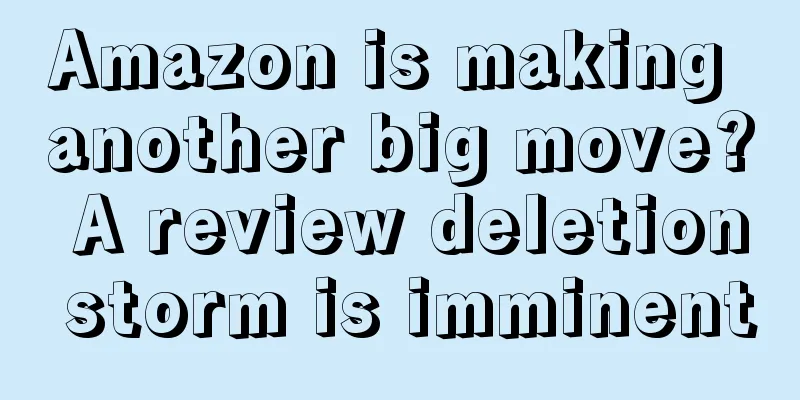 Amazon is making another big move? A review deletion storm is imminent