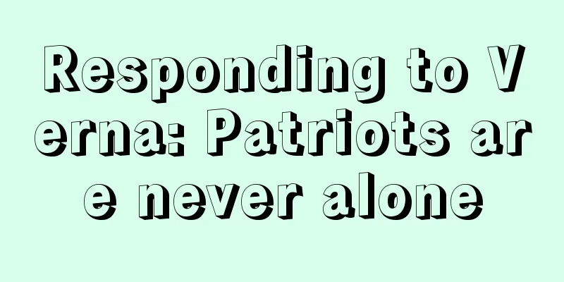 Responding to Verna: Patriots are never alone