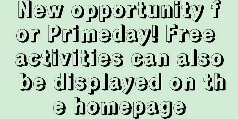 New opportunity for Primeday! Free activities can also be displayed on the homepage