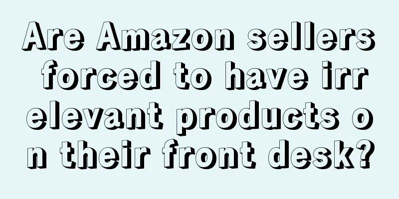 Are Amazon sellers forced to have irrelevant products on their front desk?
