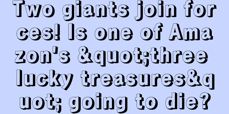 Two giants join forces! Is one of Amazon's "three lucky treasures" going to die?