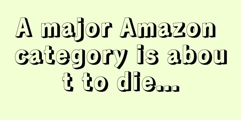 A major Amazon category is about to die...