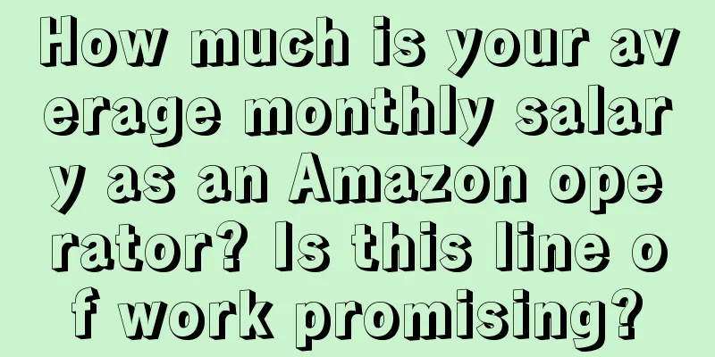 How much is your average monthly salary as an Amazon operator? Is this line of work promising?