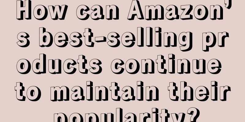 How can Amazon’s best-selling products continue to maintain their popularity?