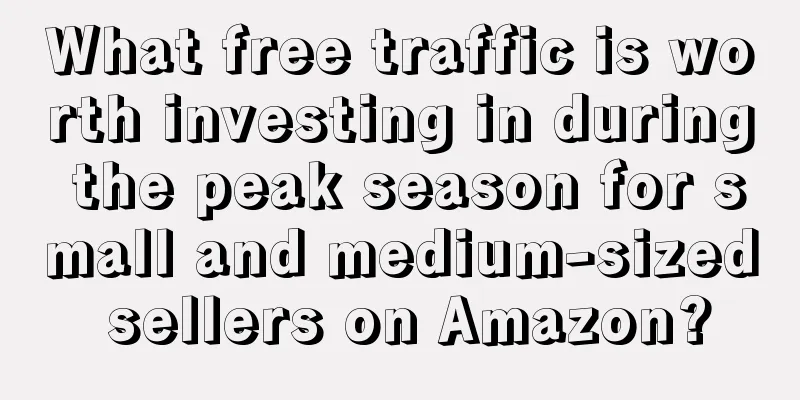 What free traffic is worth investing in during the peak season for small and medium-sized sellers on Amazon?