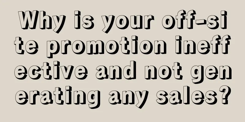 Why is your off-site promotion ineffective and not generating any sales?