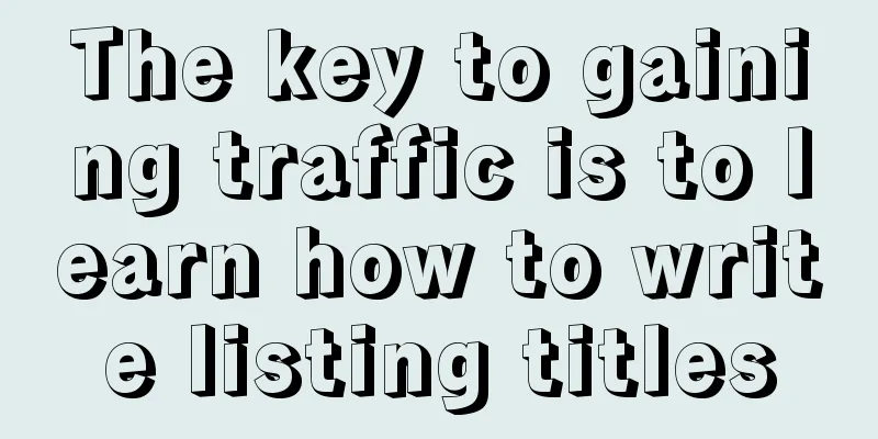 The key to gaining traffic is to learn how to write listing titles