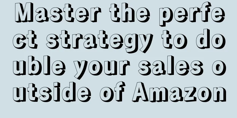 Master the perfect strategy to double your sales outside of Amazon