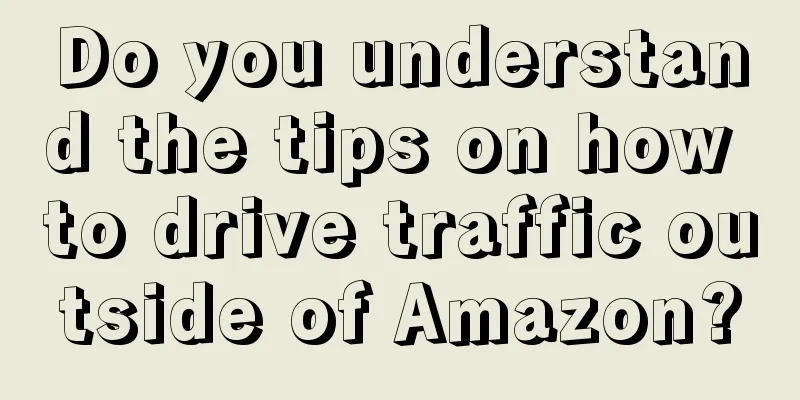 Do you understand the tips on how to drive traffic outside of Amazon?