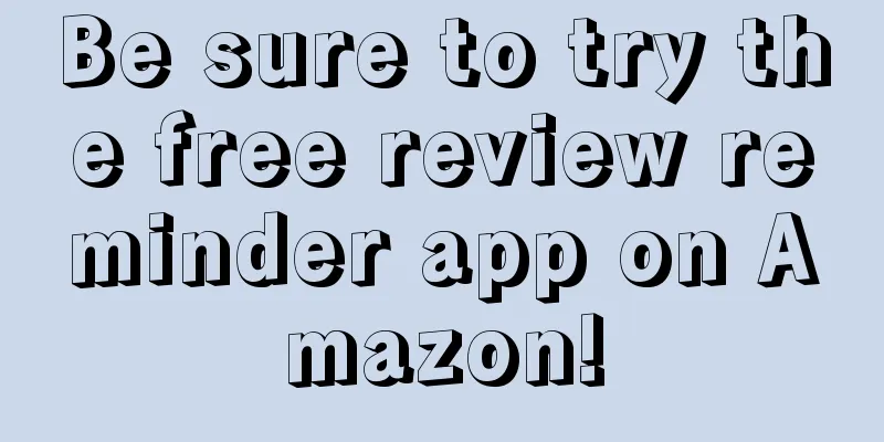 Be sure to try the free review reminder app on Amazon!